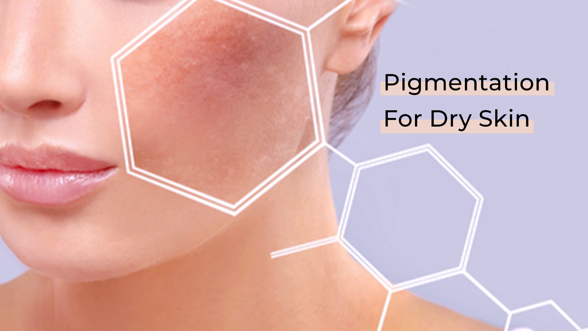 Pigmentation For Dry Skin